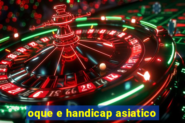 oque e handicap asiatico